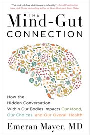 The Mind-Gut-Immune Connection : Understanding How Food Impacts Our Mind, Our Microbiome, and Our Immunity cover image cdn