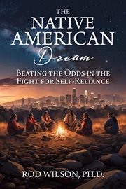 The Native American Dream : Beating the Odds in the Fight for Self-Reliance cover image cdn