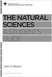 The Natural Sciences : A Student's Guide. Reclaiming the Christian Intellectual Tradition cover image cdn