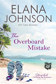 The Overboard Mistake : Stranded in Getaway Bay® Romance cover image cdn