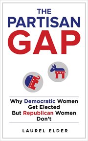 The Partisan Gap : Why Democratic Women Get Elected But Republican Women Don't cover image cdn