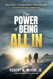 The Power of Being All In : Why Today's Transformative Times Demand Transformational Leadership cover image cdn