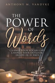 The Power of Words : Change Your Vocabulary in 31 Days cover image cdn
