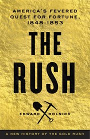 The Rush : America's Fevered Quest for Fortune, 1848-1853 cover image cdn