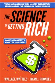 The Science of Getting Rich : How to Manifest & Monetize Your Ideas cover image cdn