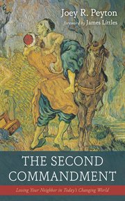 The Second Commandment : Loving Your Neighbor in Today's Changing World cover image cdn