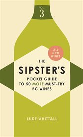 The Sipster's Pocket Guide to 50 Must-Try BC Wines. Volume 3 cover image cdn