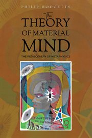The Theory of Material Mind : The Rediscovery of Metaphysics cover image cdn