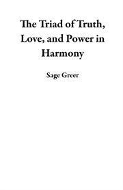 The Triad of Truth, Love, and Power in Harmony cover image cdn