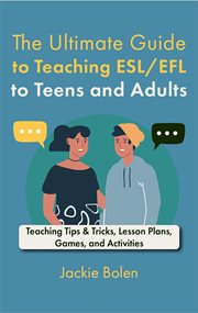 The Ultimate Guide to Teaching ESL/EFL to Teens and Adults : Teaching Tips & Tricks, Lesson Plans,... cover image cdn