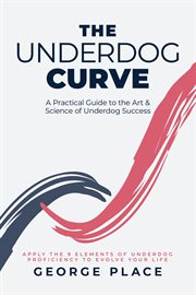 The Underdog Curve : A practical guide to the art and science of underdog success cover image cdn