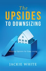 The Upsides to Downsizing : Housing Options for Easy Living cover image cdn