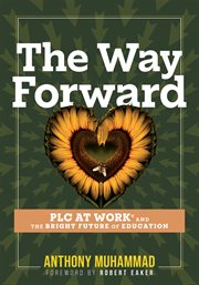 The Way Forward : PLC at Work® and the Bright Future of Education (Tips and tools to address the past, present, and fu cover image cdn