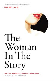 The Woman in the Story : Writing Memorable Female Characters cover image cdn