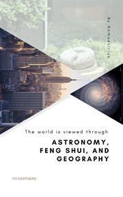The World Is Viewed Through Astronomy, Feng Shui, and Geography cover image cdn