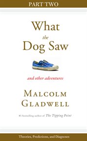 Theories, Predictions, and Diagnoses : Part Two from What the Dog Saw cover image cdn