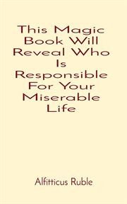 This Magic Book Will Reveal Who Is Responsible for Your Miserable Life cover image cdn