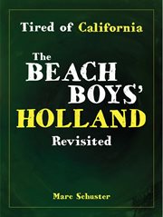 Tired of California : The Beach Boys' Holland Revisited cover image cdn