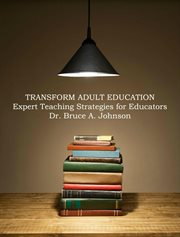Transform Adult Education : Expert Teaching Strategies for Educators cover image cdn