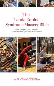 The Cauda Equina Syndrome Mastery Bible : Your Blueprint for Complete Cauda Equina Syndrome Managemen cover image cdn