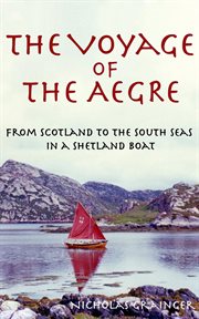 The Voyage of the Aegre : From Scotland to the South Seas in a Shetland boat cover image cdn