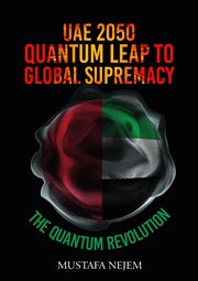 UAE 2050,Quantum Leap to Global Supremacy : Quantum Leap to Global Supremacy. QUANTUM LEAP TO GLOBAL SUPREMACY cover image cdn