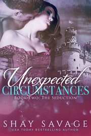 Unexpected Circumstances : The Seduction. Unexpected Circumstances cover image cdn