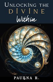 Unlocking the Divine Within : Exploring self healing and self Mastery Through Cosmic Past Lives cover image cdn