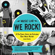 We Rock! Music Lab : A Fun Family Guide for Exploring Rock Music History cover image cdn