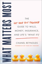 What Matters Most : The Get Your Sh*t Together Guide to Wills, Money, Insurance, and Life's "What-ifs" cover image cdn