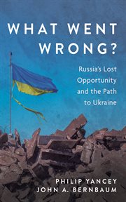 What Went Wrong? : Russia's Lost Opportunity and the Path to Ukraine cover image cdn