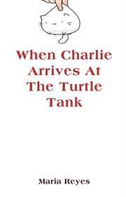 When Charlie Arrives at the Turtle Tank cover image cdn