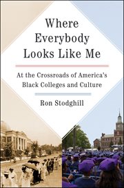 Where Everybody Looks Like Me : At the Crossroads of America's Black Colleges and Culture cover image cdn