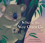 Where the Wee Ones Go : A Bedtime Wish for Endangered Animals cover image cdn