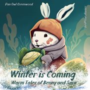 Winter Is Coming : Warm Tales of Benny and Sara cover image cdn
