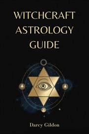 Witchcraft Astrology Guide : Navigating the Cosmos to Enhance Your Witchcraft Practice (2024 Guide for Beginners) cover image cdn