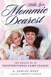 With Love, Mommie Dearest : The Making of an Unintentional Camp Classic cover image cdn