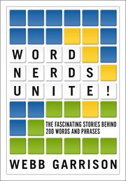 Word Nerds Unite! : The Fascinating Stories Behind 200 Words and Phrases cover image cdn