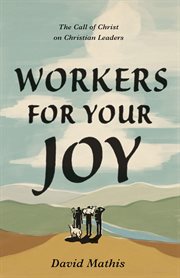 Workers for Your Joy : The Call of Christ on Christian Leaders cover image cdn