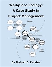 Workplace Ecology : A Case Study in Project Management cover image cdn