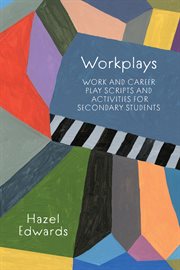 Workplays : Work and Career Play Scripts and Activities for Secondary Students cover image cdn
