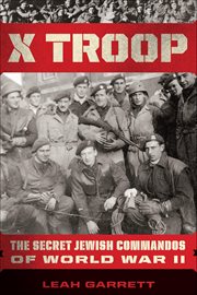 X Troop : The Secret Jewish Commandos of World War II cover image cdn