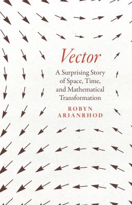 Vector : a surprising story of space, time, and mathematical transformation  cover image cdn