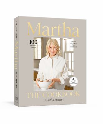 Martha : the cookbook : 100 favorite recipes, with lessons and stories from my kitchen  cover image cdn