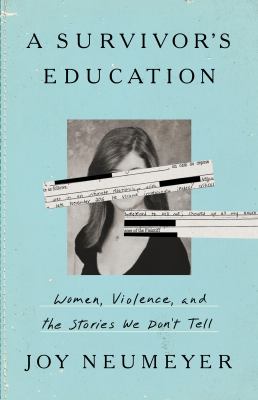 A survivor's education : women, violence, and the stories we don't tell  cover image cdn