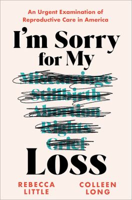 I'm sorry for my loss : an urgent examination of reproductive care in America cover image