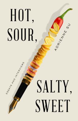Hot, sour, salty, sweet : essays and interviews  cover image cdn