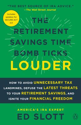 The retirement savings time bomb ticks louder : how to avoid unnecessary tax landmines, defuse the latest threats to your retirement savings, and ignite your financial freedom  cover image cdn