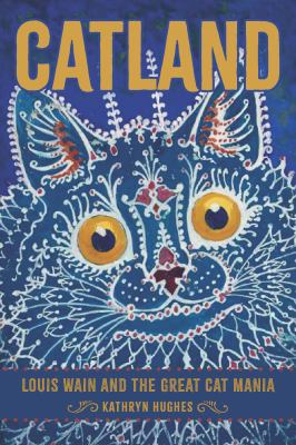 Catland : Louis Wain and the great cat mania cover image