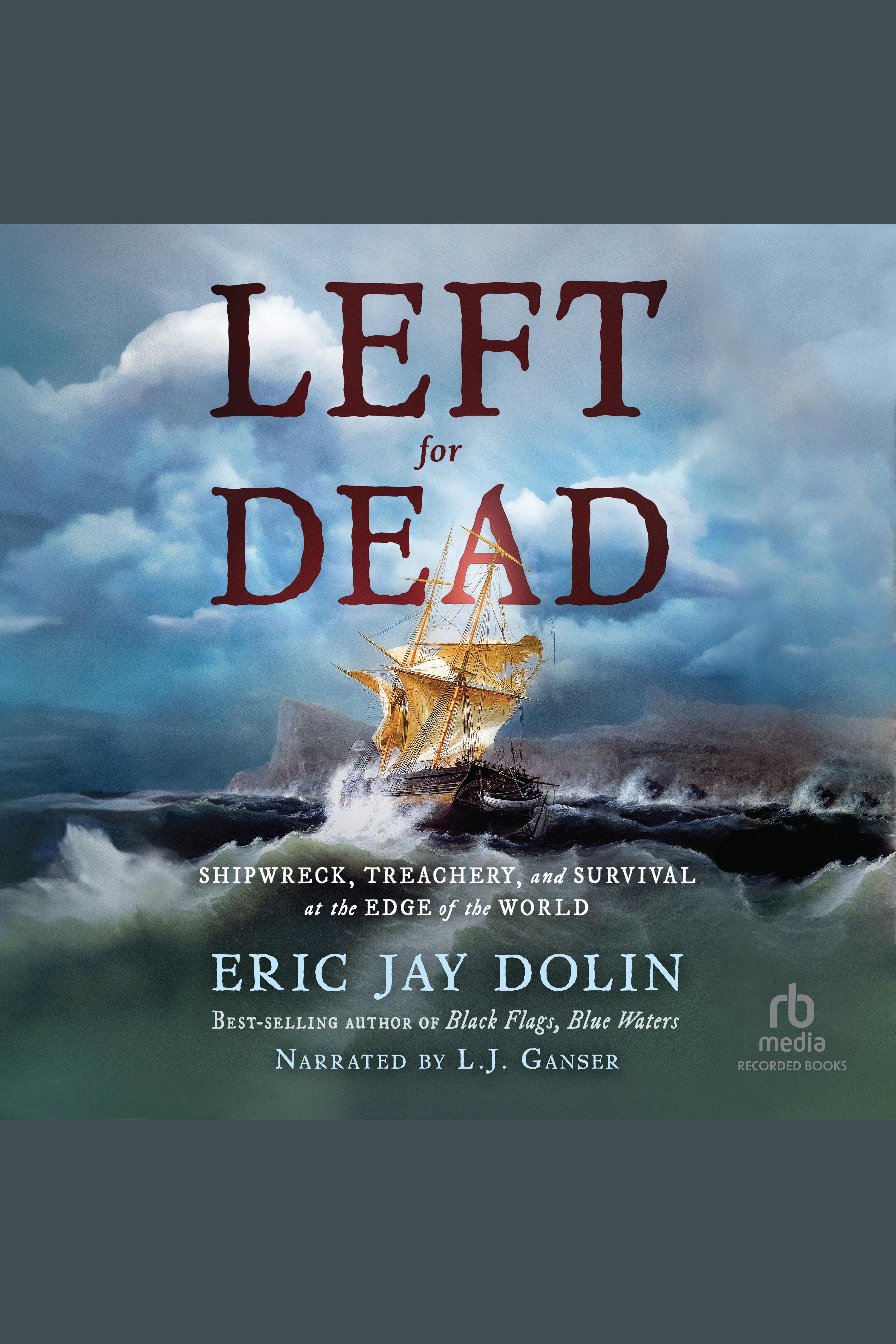Left for Dead: Shipwreck, Treachery, and Survival at the Edge of the World cover image cdn